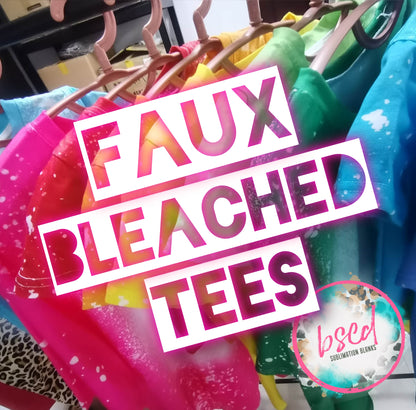 FAUX Bleached Tees